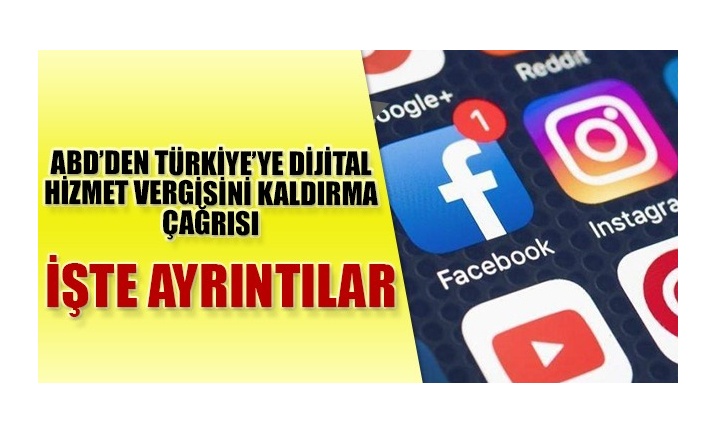 ABD’den Türkiye’ye dijital hizmet vergisi için çağrı geldi