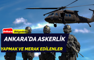 Ankara'da Askerlik Yapmak Nasıldır? Zorlukları...