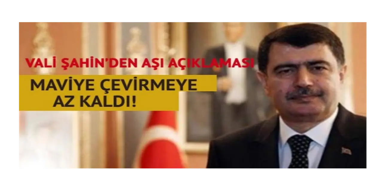 Vali Şahin’den Aşı İle İlgili Mesaj Geldi