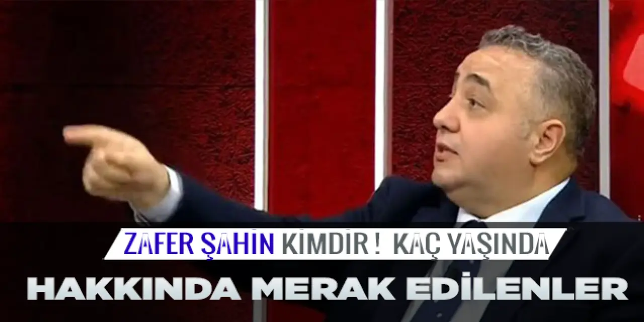 Zafer Şahin Kimdir? Zafer Şahin Kaç Yaşında, Nerelidir?