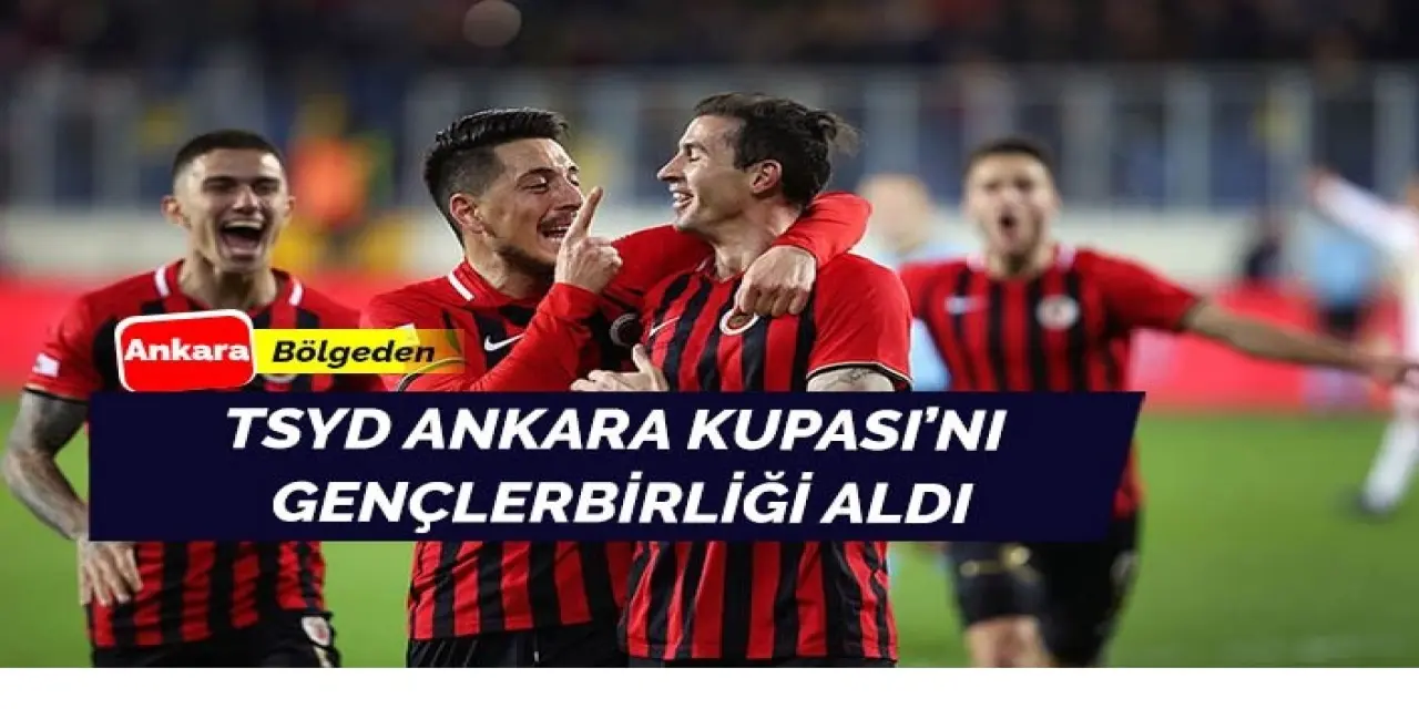 TSYD Ankara Kupası Gençlerbirliği’nin!