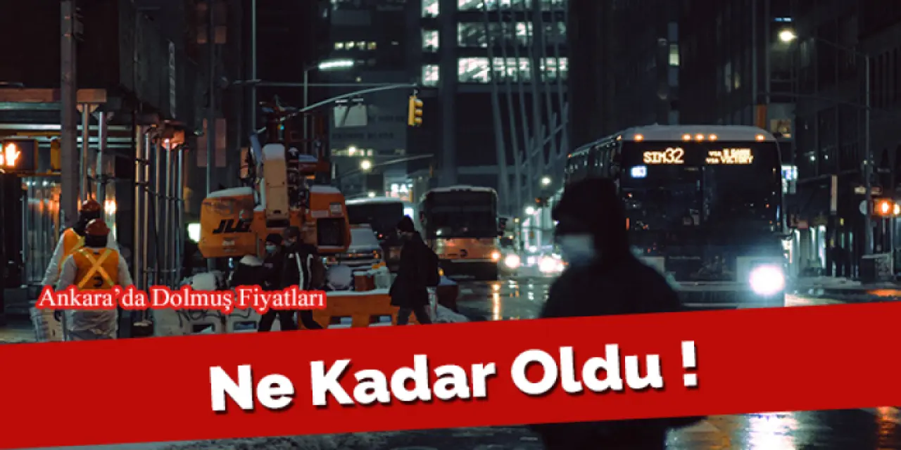 Ankara Dolmuş Fiyatları Ne Kadar Oldu? Güncel Fiyatlar Ne Kadar?