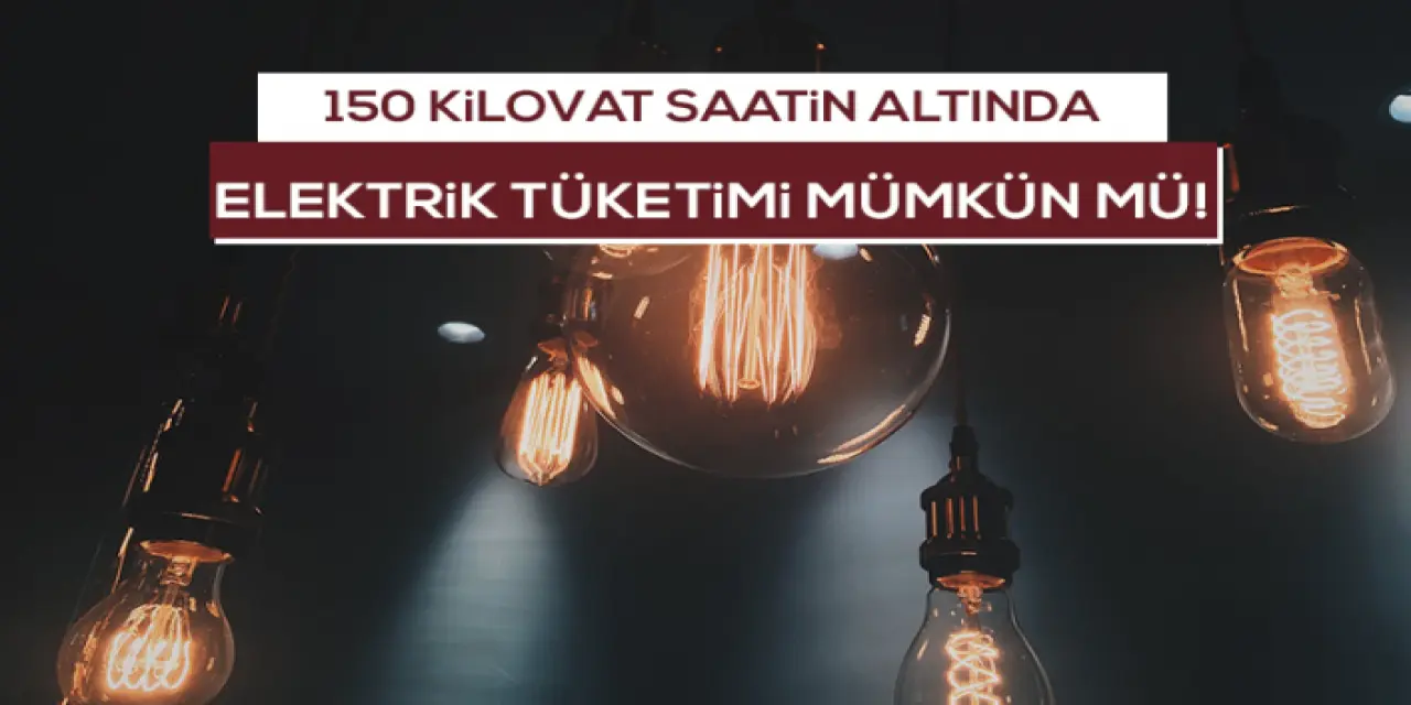 Ayda 150 Kilovat saatin Altında Elektrik Tüketmek Mümkün Mü?