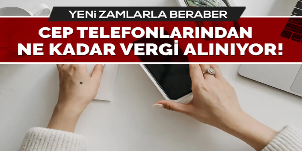 Cep Telefonundan Ne Kadar Vergi Alınıyor?