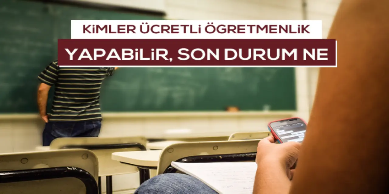 Ücretli Öğretmenlik Nedir, Kimler Yapabilir?