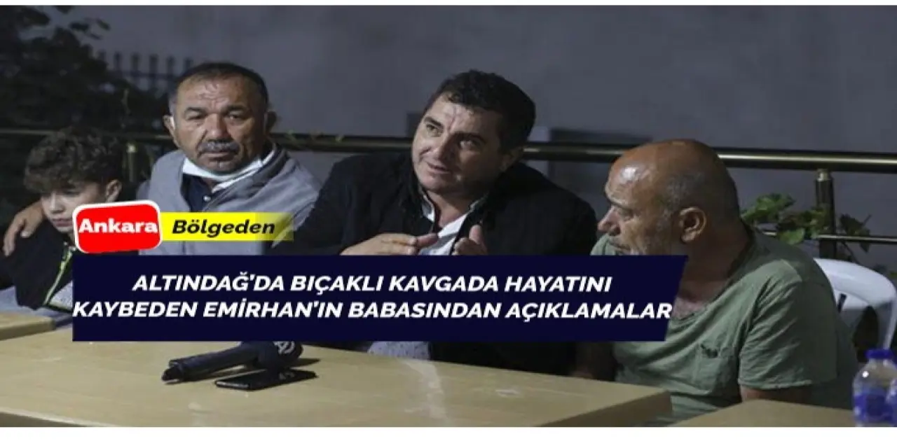 Altındağ'daki bıçaklı kavgada oğlunu kaybeden vatandaşımızdan açıklama