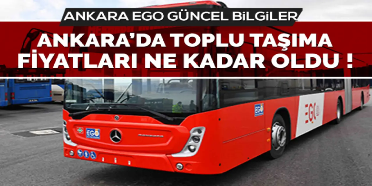 Ankara EGO Toplu Taşıma Fiyatları 2022 Güncel Rakamlar!