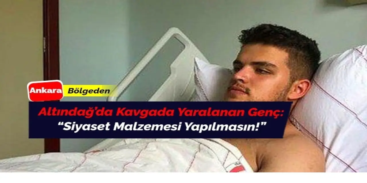 Altındağ'da saldırıda yaralanan gençten açıklama