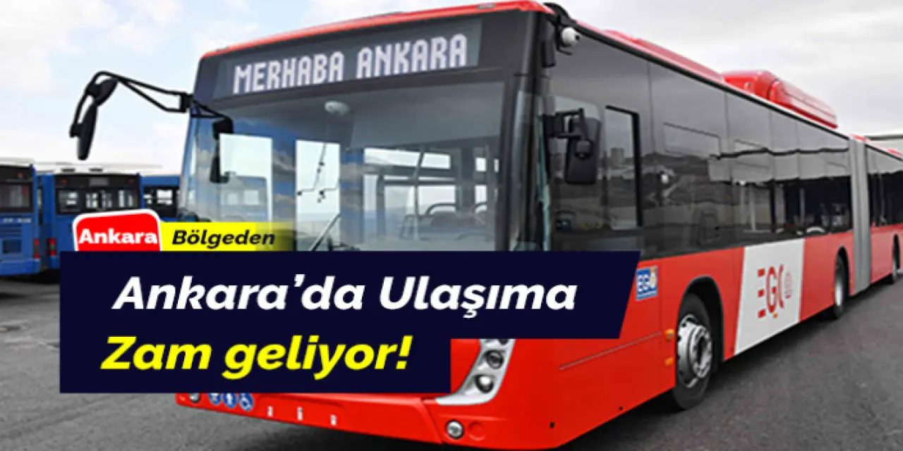 Ankara’da toplu taşıma zammı ne kadar oldu!