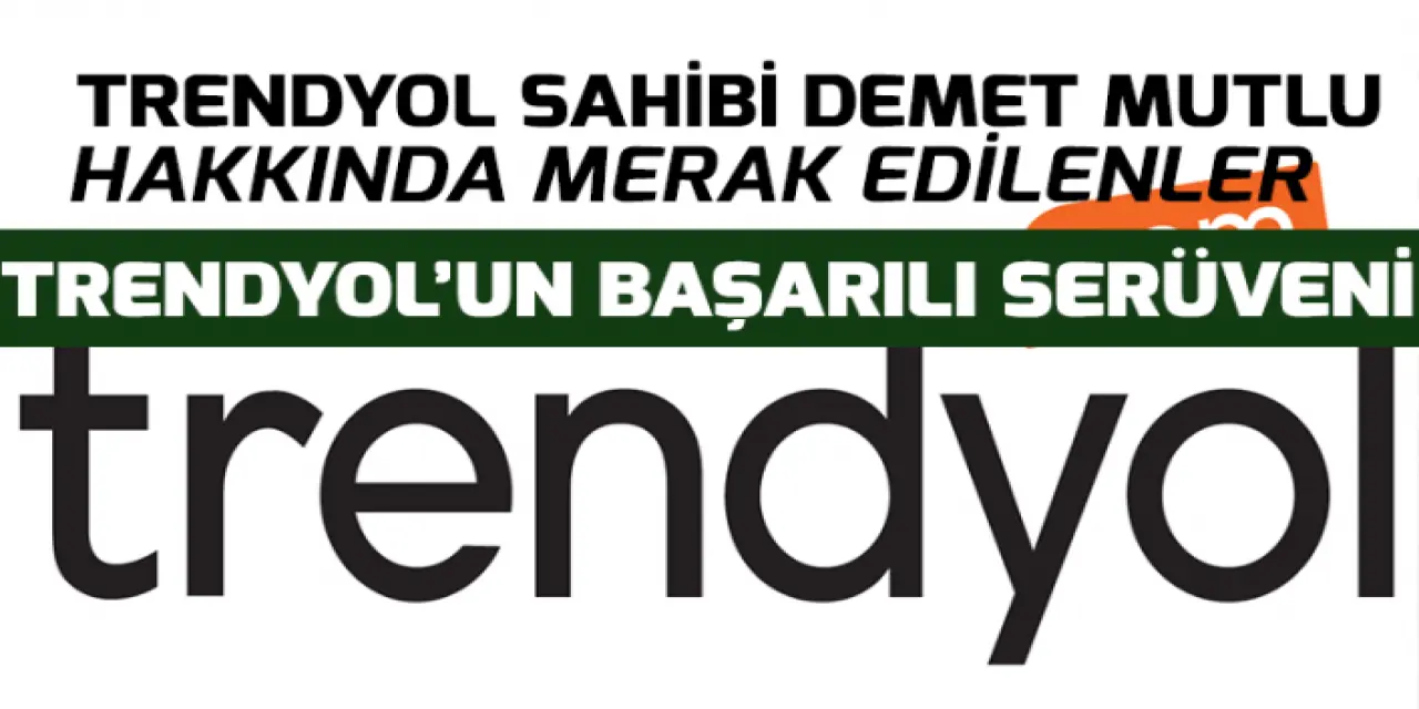 Trendyol Sahibi Kimdir? Trendyol Kurucusu Ve Ceo'su Demet Mutlu Kimdir? Demet Mutlu Hayatı