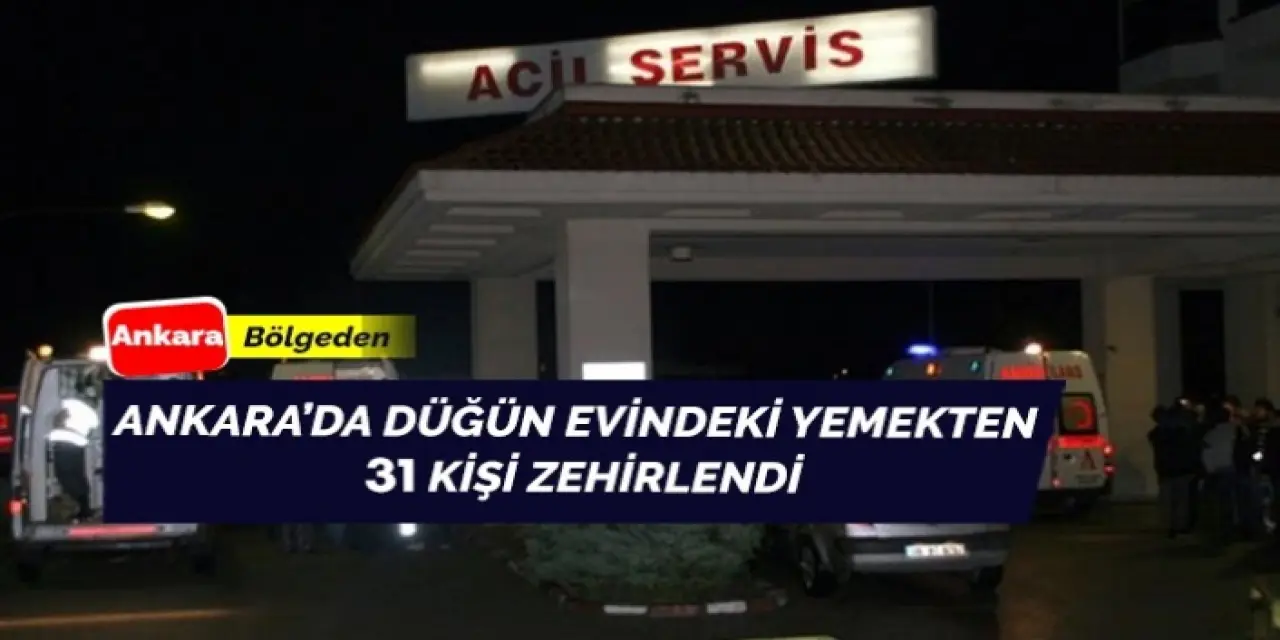 Ankara'da 31 kişi düğün evindeki yemekten zehirlendi