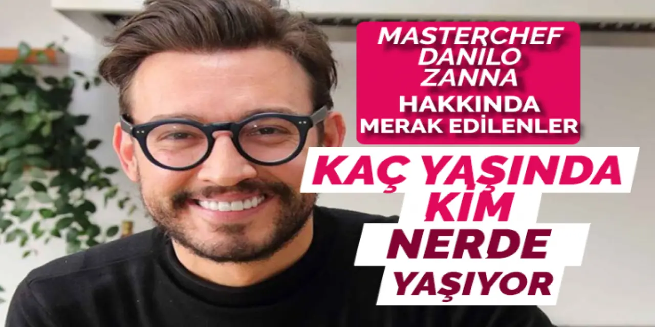 Danilo Zanna Aslen Nereli Ve Nerede Yaşıyor? Masterchef Danilo Şef Kimdir, Kaç Yaşında?