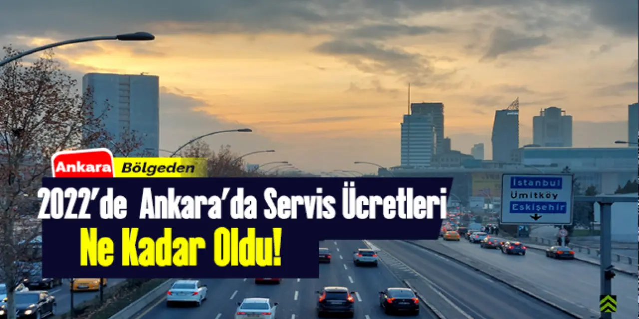 Ankara'da 2022'de Servis Ücretleri Ne Kadar Oldu?