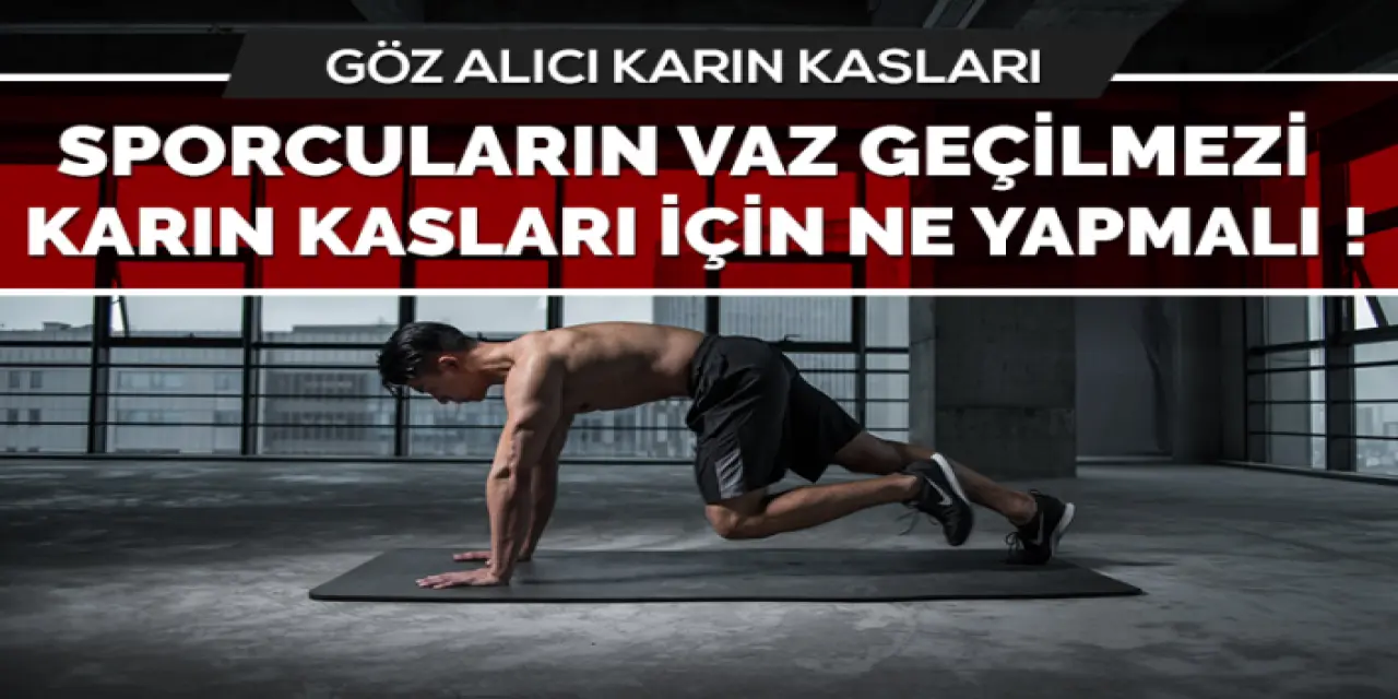 Erkekler Mükemmel Karın Kasları İçin Neler Yapmalı?