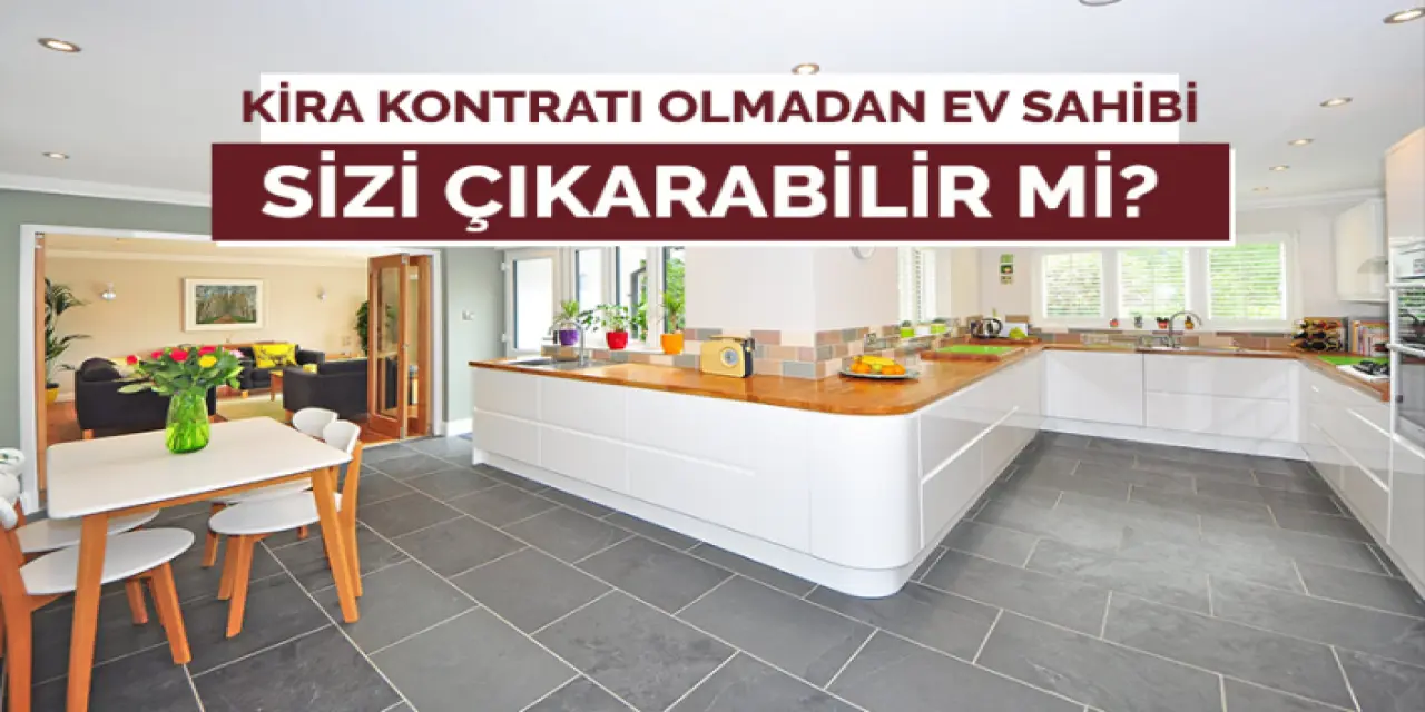 Kira Kontratı Yoksa, Sözleşme Olmadan Ev Sahibi Evden Çıkarabilir Mi?