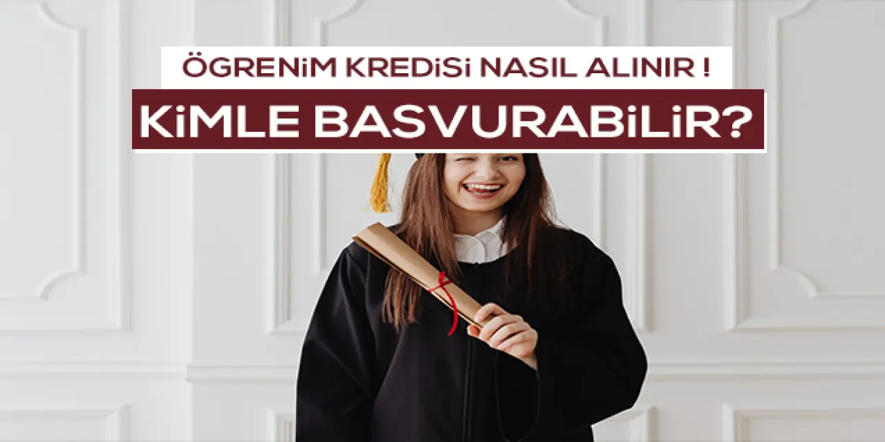 Öğretim Kredisi Nedir? Kimler Bu Krediyi Alabilir?