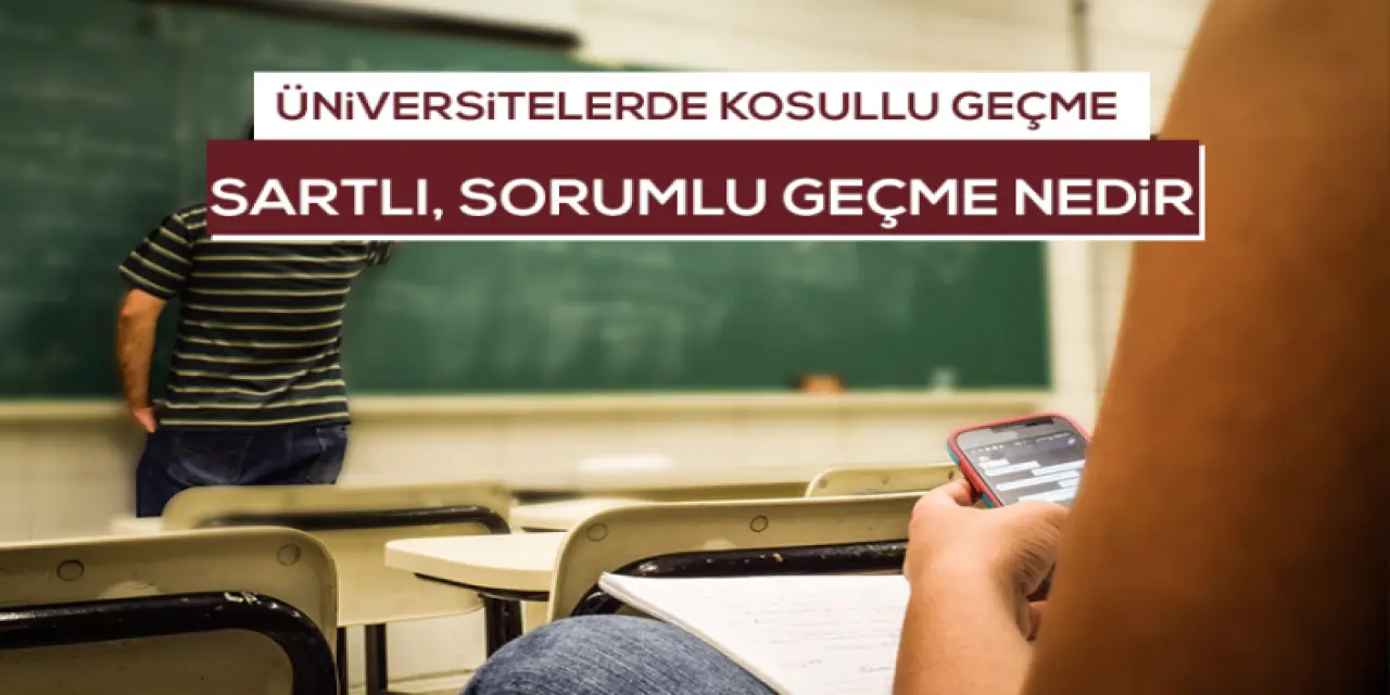 Üniversitede Koşullu (Şartlı-Sorumlu) Geçme Nedir?