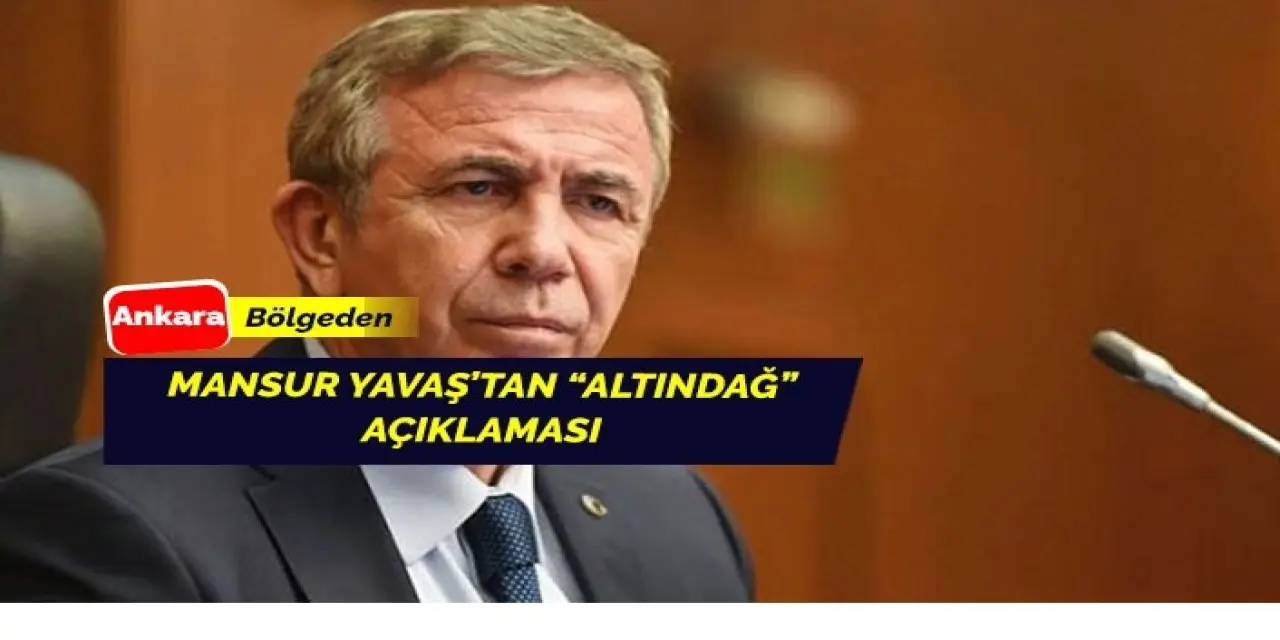 Mansur Yavaş'tan 'Altındağ' açıklaması geldi