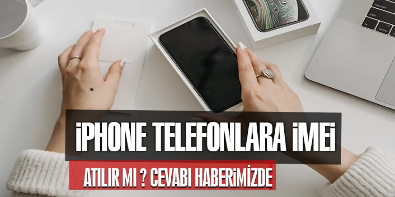 İphone Telefonlara Imeı Atılır Mı? İphone Cihaza İmei Atma Nasıl Yapılır?