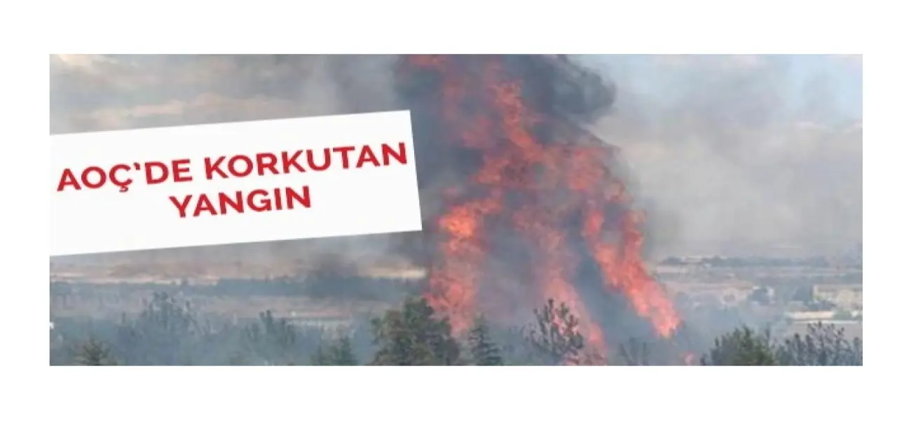 AOÇ’de Yangından Dolayı Korkulu Anlar