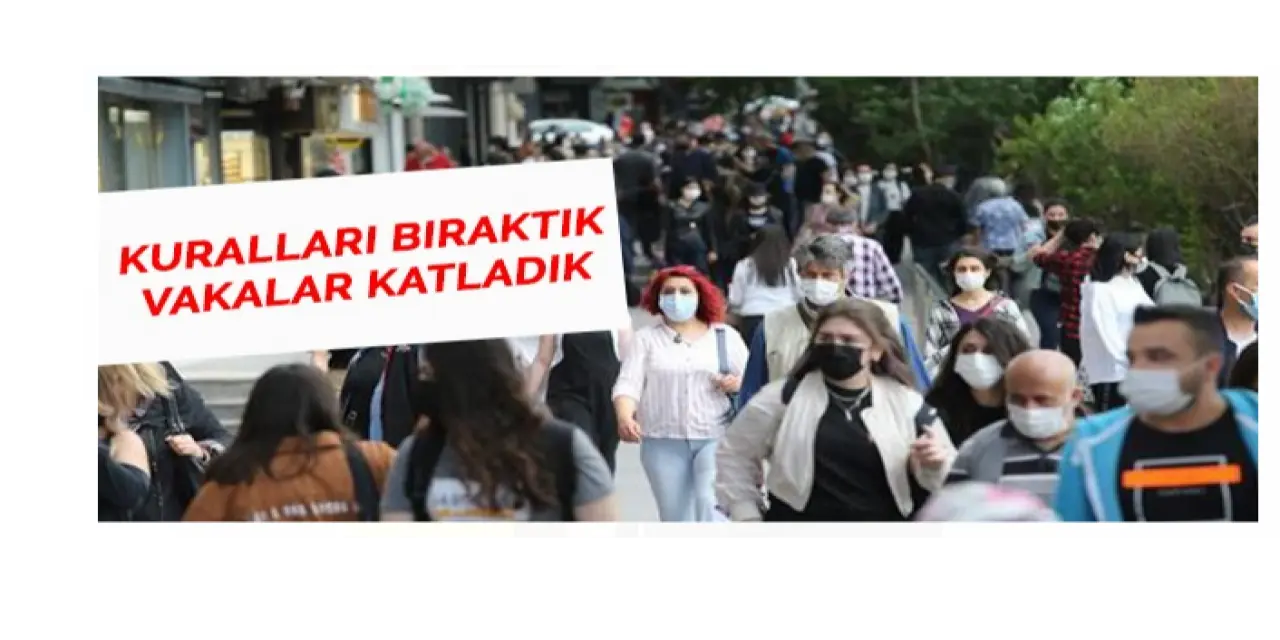 Sosyal mesafe, maske, temizlik kalmadı vakalar fırladı