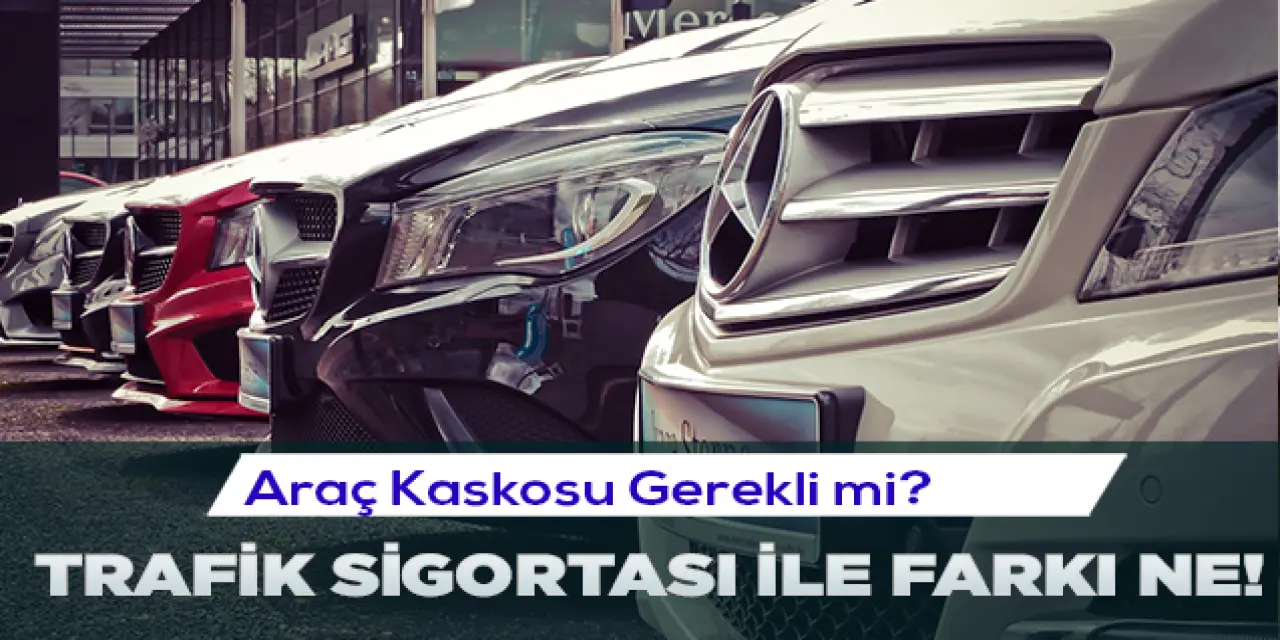 Araç Kaskosu Nedir? Trafik Sigortası ile Arasındaki Farklar!