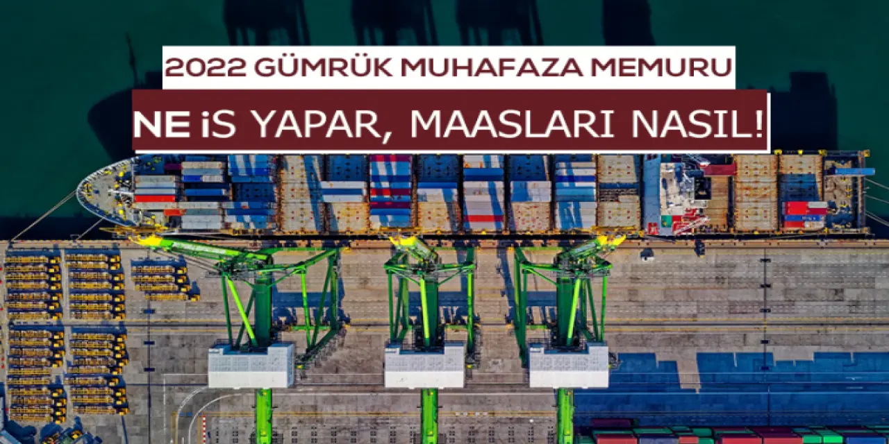 2022 Gümrük Muhafaza Memuru Maaşı Ne Kadar, Ne İş Yapar?