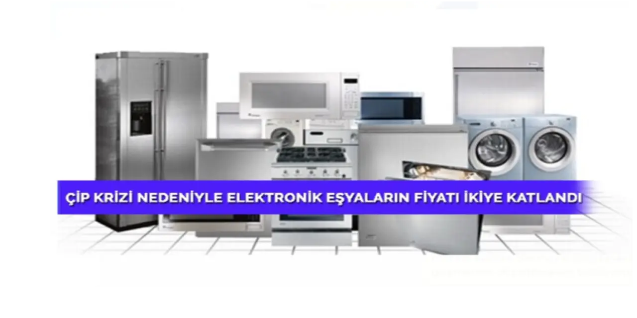 Çip krizinden ötürü elektronik eşyaların fiyatında fahiş artışlar yaşanıyor